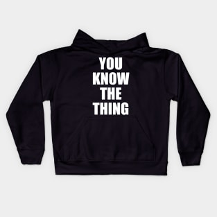 You Know The Thing Kids Hoodie